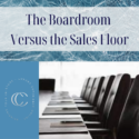 The Boardroom Versus the Sales Floor